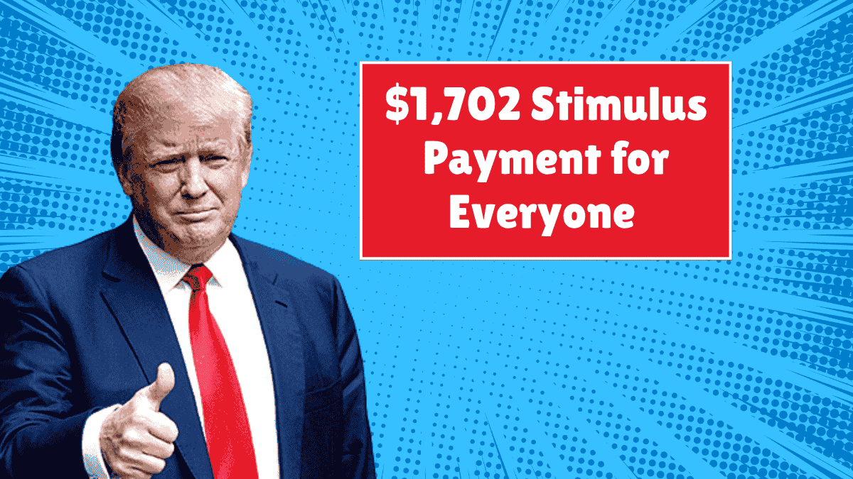 $1,702 Stimulus Payment for Everyone - June 2025 Full Payment Schedule