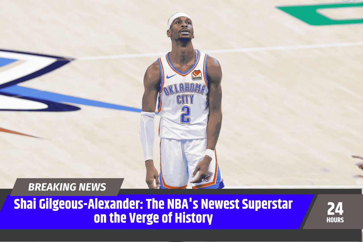 Shai Gilgeous-Alexander: The NBA's Newest Superstar on the Verge of History