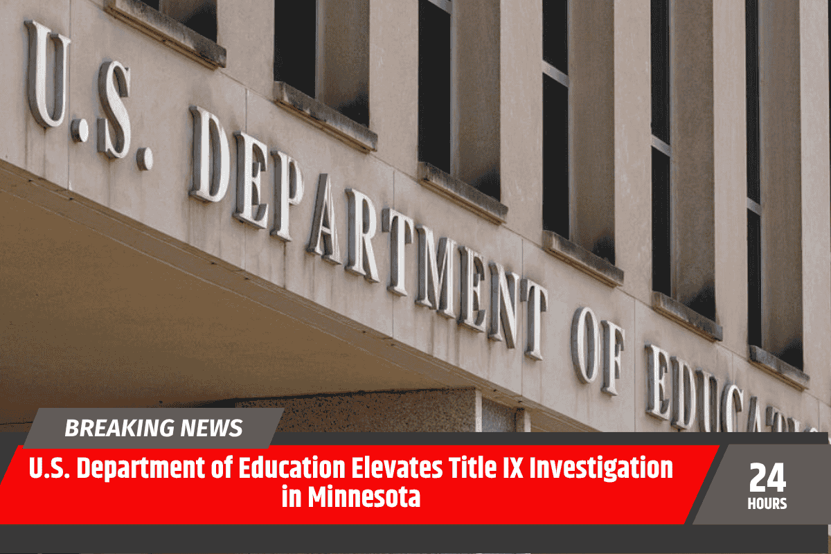 U.S. Department of Education Elevates Title IX Investigation in Minnesota