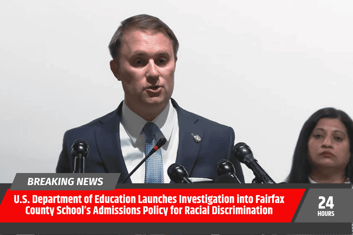 U.S. Department of Education Launches Investigation into Fairfax County School’s Admissions Policy for Racial Discrimination