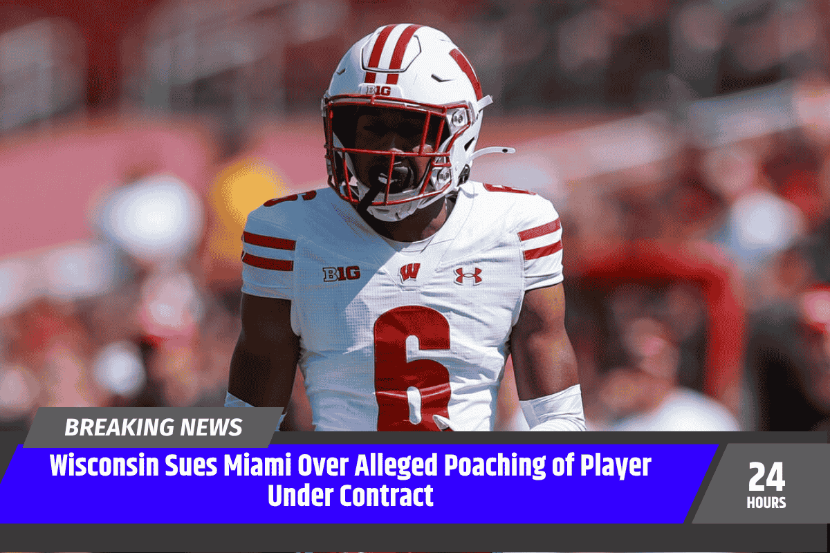 Wisconsin Sues Miami Over Alleged Poaching of Player Under Contract